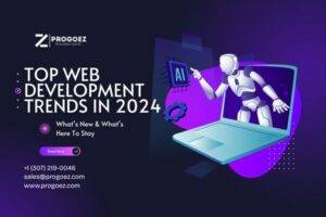 Top Web Development Trends in 2024: What’s New and What’s Here to Stay